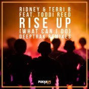 Rise Up (What Can I Do) (Deeptrak Remixes)