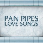Pan Pipes Love Songs