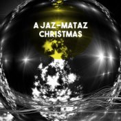 A Jaz-Mataz Christmas