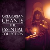 Gregorian Chants - The Essential Collection