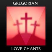 Gregorian Love Chants