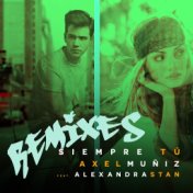 Siempre Tú (feat. Alexandra Stan) (Remixes)