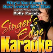 Why'd You Come in Here Lookin' Like That (Originally Performed by Dolly Parton) [Karaoke Version]