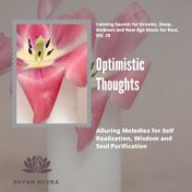 Optimistic Thoughts (Alluring Melodies For Self Realization, Wisdom And Soul Purification) (Calming Sounds For Dreams, Sleep, Am...