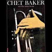 Chet Baker with Fifty Italian Strings (Remastered)