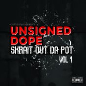 Unsigned Dope: Skrait Out Da Pot Vol 1