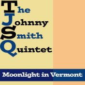 The Johnny Smith Quintet: Moonlight In Vermont