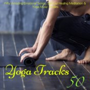 50 Yoga Tracks – Fifty Amazing Emotional Songs, Spiritual Healing Meditation & Yoga Music Shades