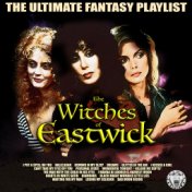 The Witches Of Eastwick - The Ultimate Fantasy Playlist