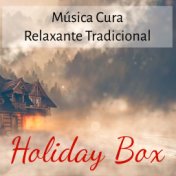 Holiday Box - Música Cura Relaxante Tradicional para Feliz Ano NovoFferiado de Natal com Sons da Natureza Instrumentais Binaurai...