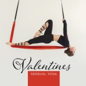 Valentines Sensual Yoga – Healing Music for Valentines Day, Tantric Massage, Erotic Relaxation, Deep Meditation, Sexy Yoga for T...