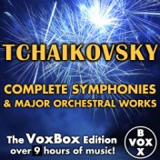 Tchaikovsky: Complete Symphonies & Major Orchestral Works (The VoxBox Edition)