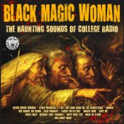 Black Magic Woman - The Haunting Sounds of College Radio