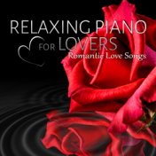 Relaxing Piano for Lovers - Romantic Love Songs, Night Lovers, Deep Relaxation, Music Shades for Romantic Night & Special Moment...