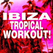 Ibiza Tropical Workout!