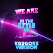 We Are (In the Style of Ana Johnsson) [Karaoke Version] - Single