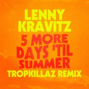 5 More Days 'Til Summer (Tropkillaz Remix)