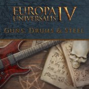 Europa Universalis IV: Guns, Drums and Steel Music (Original Game Soundtrack) (Guns, Drums and Steel Remix)