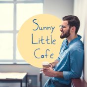 Sunny Little Cafe – Easy Listening Jazz, Lounge Music, Rest, Coffee Music