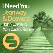 I Need You (John Castel & Xan Castel Remix)