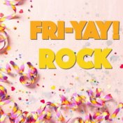 Fri-YAY! Rock