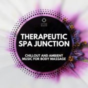 Therapeutic Spa Junction: Chillout and Ambient Music for Body Massage