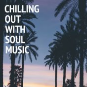 Chilling Out With Soul Music