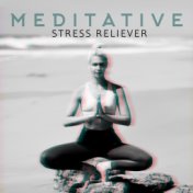 „ Meditative Stress Reliever ”