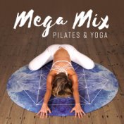 Mega Mix Pilates & Yoga – Workout Music for Stretching, Breathing, Exercises
