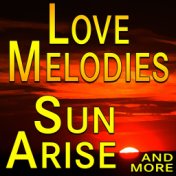 Love Melodies Sun Arise and more