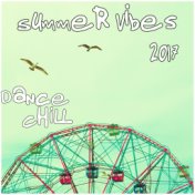Summer Vibes 2017 (Dance Chill)