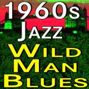 1960s Jazz Wild Man Blues