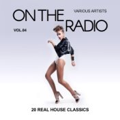 On The Radio, Vol. 4 (20 Real House Classics)
