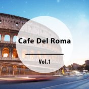 Cafe Del Roma, Vol. 1 (Finest Chillout Tunes with a Meditarranean and Italian Flair)
