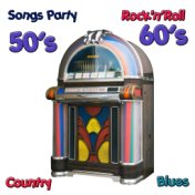 Songs Party : Rock'n'Roll, Blues, Country (50's & 60's)