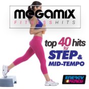 Megamix Fitness Top 40 Hits For Step And Mid Tempo (25 Tracks Non-Stop Mixed Compilation For Fitness & Workout)