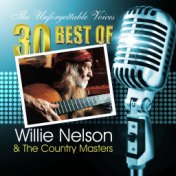 The Unforgettable Voices: 30 Best of Willie Nelson & the Country Masters