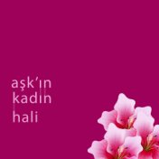 Aşk'ın Kadın Hali