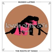 The Roots Of Tango - Jewels Of The 30's, Vol. 8