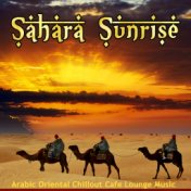 Sahara Sunrise (Arabic Oriental Chillout Cafe Lounge Music)