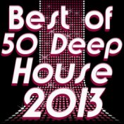 Best of 50 Deep House 2013 (Deep and Nu-Deep Electronic Experience)