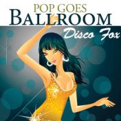 Pop Goes Ballroom: Disco-Fox