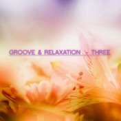Groove & Relaxation - Three
