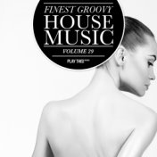 Finest Groovy House Music, Vol. 29