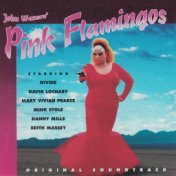 Pink Flamingos (Original  Motion Picture Soundtrack)