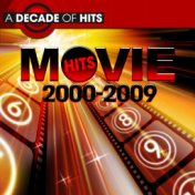 A Decade of Movie Hits: 2000 - 2009