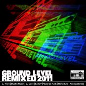Ground Level Remixed 2011