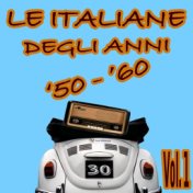 Le italiane degli anni '50 e '60, vol. 1 (30 indimenticabili canzoni italiane)