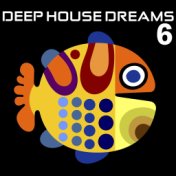 Deep House Dreams, Vol. 6