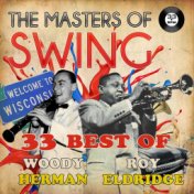 The Masters of Swing! (33 Best of Roy Eldridge & Woody Herman)